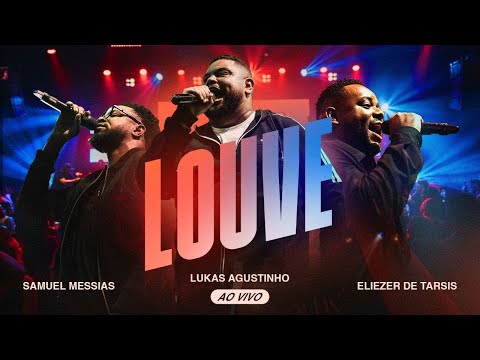 Lukas Agustinho, Samuel Messias, Eliezer de Tarsis  - Louve