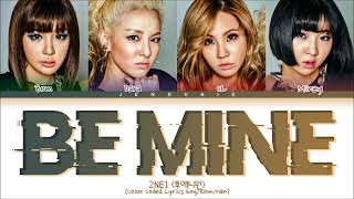 2NE1 Be Mine (투애니원 Be Mine 가사) (Color Coded Lyrics Eng/Rom/Han)