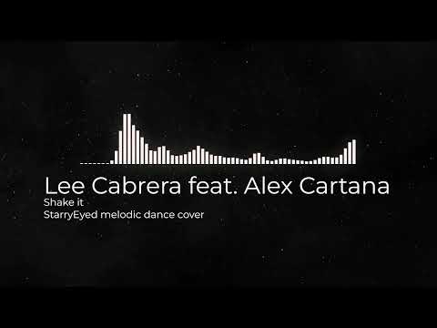Lee Cabrera feat. Alex Cartana - Shake it (StarryEyed melodic dance cover)