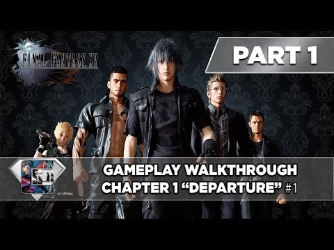 Final Fantasy XV: Gameplay Walkthrough - Part 1 - Chapter 1 "Departure" #1 (Final Fantasy 15)