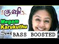 MEGAM KARUKUTHU BASS BOOSTED KUSHI MOVIE