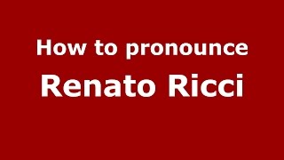 How to pronounce Renato Ricci