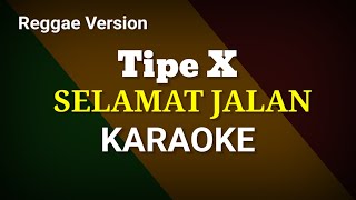 Download lagu Selamat jalan - tipe x ( karaoke ) Reggae Version mp3