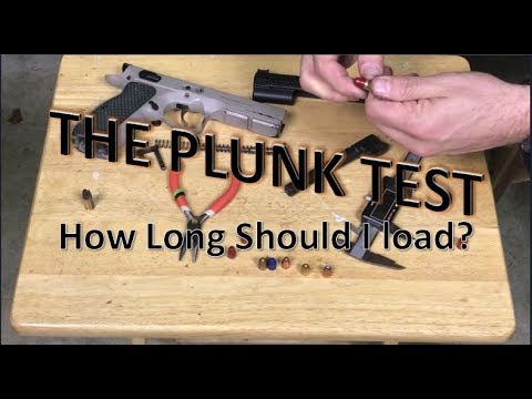 Reloading for a Handgun- The Plunk Test - How long should I load this projectile?