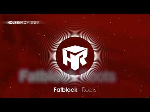 Fatblock - Roots (House | Houserecordings)