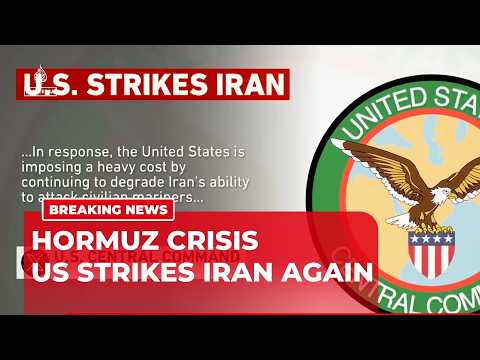 Breaking: US launches new strikes on Iran as Strait of Hormuz crisis escalates
