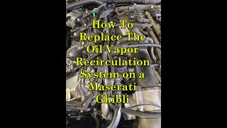 How To Replace The Oil Vapor Recirculation System on Maserati Ghibli