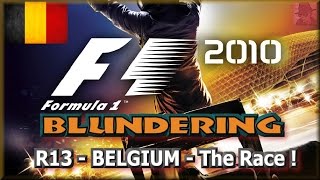 F1 2010 BLUNDERING - PS3 - Round 13 : Belgium - The Race !