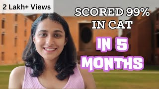 How I Scored 99% in CAT in 5 Months | Honest CAT Strategy | Are You Late for CAT?