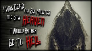 I Was Dead for Six Minutes and Saw Heaven, I Would Rather Go To H*ll  (2) Nosleep Scary Stories