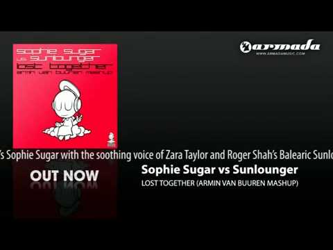 Sophie Sugar vs Sunlounger - Lost Together (Armin van Buuren Mash Up)