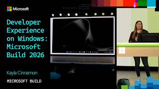 Developer Experience on Windows: Microsoft Build 2026