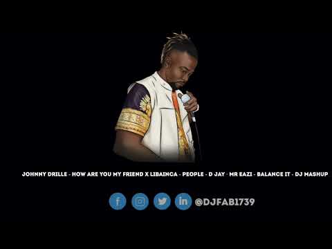 Johnny Drille - How Are You My Friend X Libainca - People X D Jay · Mr Eazi -  Balance It DJ Mashup