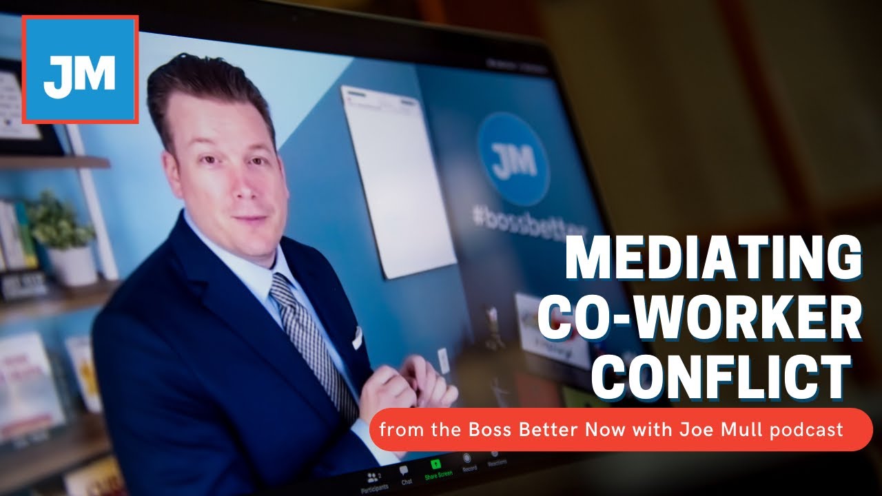 When Two Co-Workers Can’t Get Along (from Boss Better Now with Joe Mull)