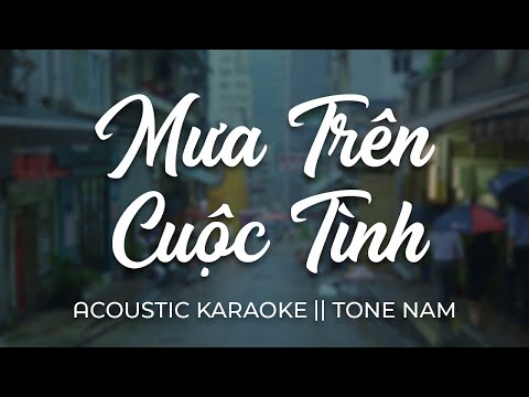 Mưa Trên Cuộc Tình - Acoustic Karaoke - Tone Nam [E♭] (Nhạc Hoa - Lời Việt)