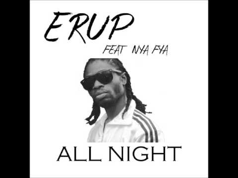 ERUP - ALL NIGHT (ft NYA FYA)