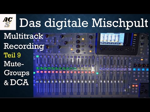 Digital Mischpult lernen für Einsteiger am Beispiel Behringer X32 | Mute Groups & DCA | Teil 9