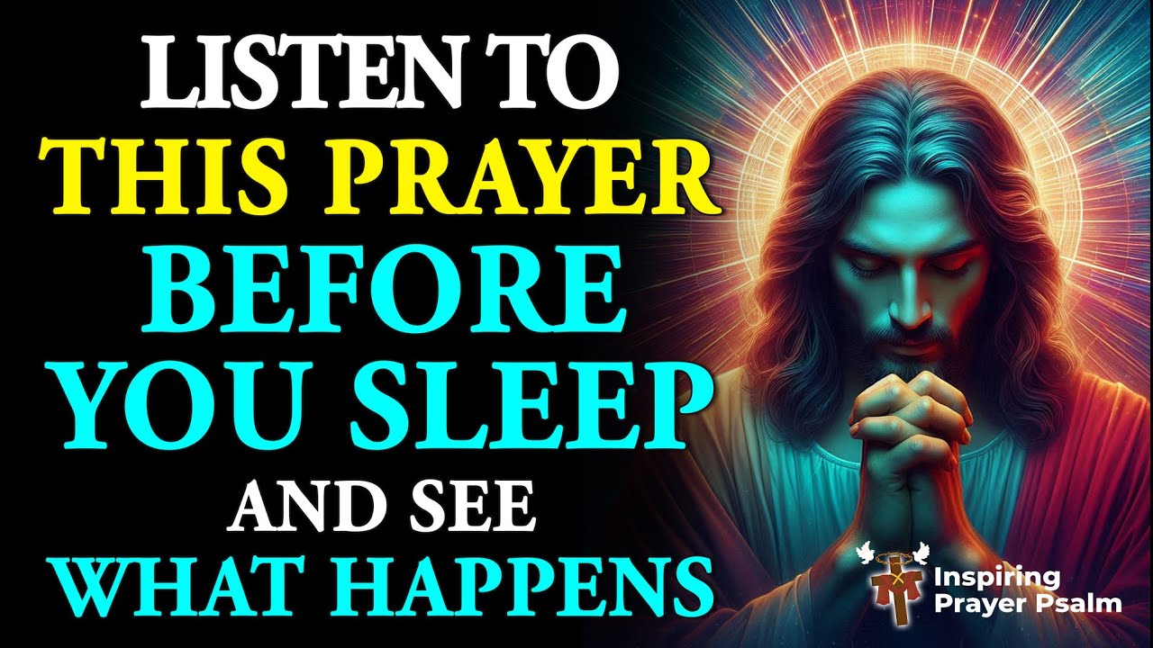 POWERFUL NIGHT PRAYER 🙏🏻✨ LISTEN TO THIS PRAYER BEFORE YOU SLEEP AND SEE WHAT HAPPENS 😴