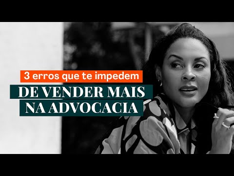 , title : '3 Erros que te Impedem de Vender mais na Advocacia'