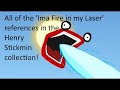 All Of The Ima Fire In My Laser References In The Henry Stickmin Collection