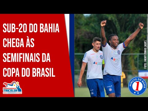 Minuto do Bahia | Edição 27 - Sub-20 do Bahia chega nas semifinais da Copa do Brasil