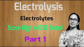 Electrolysis || Part 1 || Types of Electrolytes || ICSE Class 10 || Raji ma'am