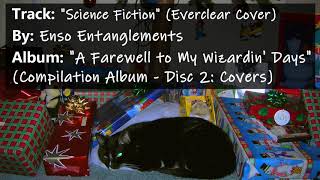 &quot;Science Fiction&quot; (Everclear Cover) - Enso Entanglements