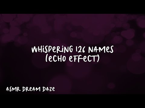 ASMR | Whispering 126 Names with Echo effect