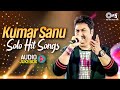 Kumar Sanu Solo Hit Songs 90s Superhit Hindi Romantic Songs Sadabahar Song Hindi Songs Jukebox