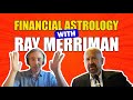 Interview With Financial Astrologer Ray Merriman