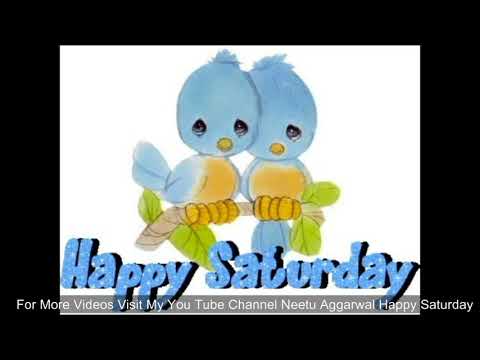 Happy Saturday,Wishes,Greetings,Sms,Sayings,Quotes,E-card,Wallpapers,Whatsapp video