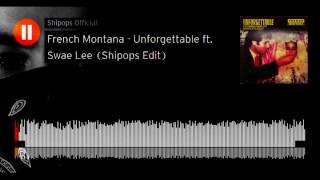 French Montana Feat. Swae Lee - Unforgettable (Shipops Remix)