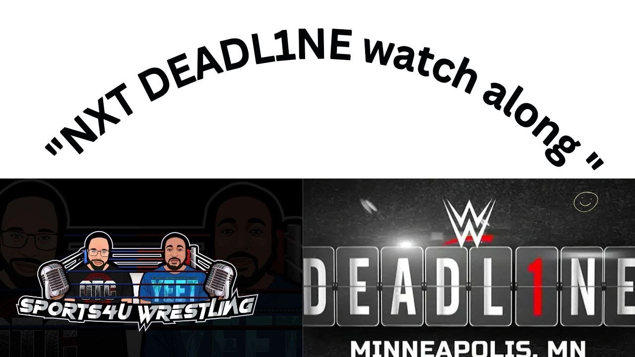 Sports4U wrestling podcast  NXT : DEADL1NE WATCH ALONG
