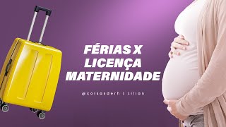 FÉRIAS APÓS LICENÇA MATERNIDADE. ENTENDA O PROCESSO! | COISAS DE RH