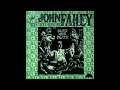 John Fahey - Tell Her To Come Back Home