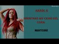 MIENTRAS ME CURO DEL CORA ~ KAROL G (Nightcore)