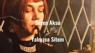 Sezen Aksu - Yalnızca Sitem