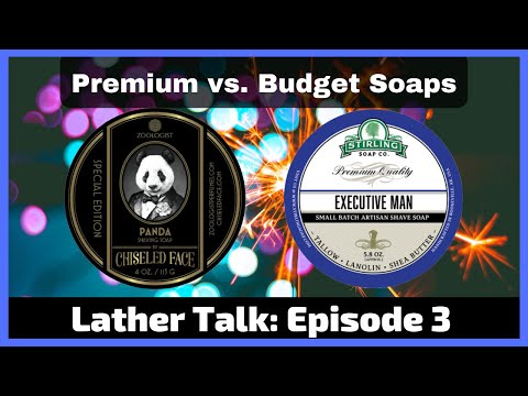 Lather Talk Wet Shaving Podcast - Premium vs. Budget Soaps (S1E03)