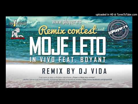 IN VIVO ft. BoyanT - Moje Leto (PLAYER Remix by DJ VIDA).