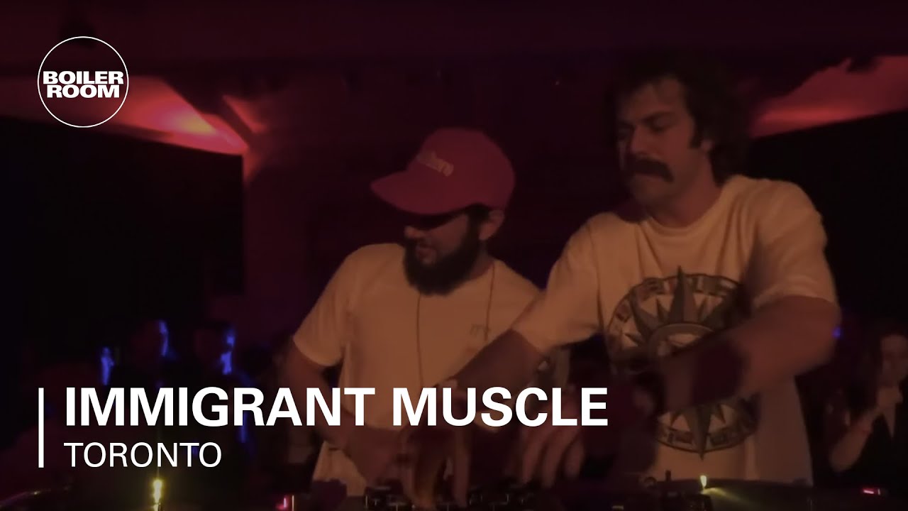Immigrant Muscle - Immigrant Muscle | Boiler Room Toronto