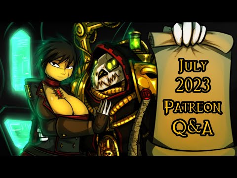 July 2023 Patreon Q&A
