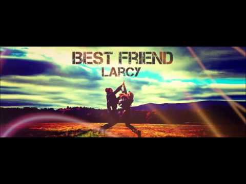 Larcy - Best Friend [Free Download]