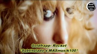 Goldfrapp- Rocket (Subtitulado Esp.+Lyrics) Oficial