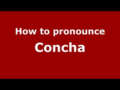 How to pronounce Concha (Colombian Spanish/Colombia)  - PronounceNames.com