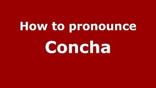 How to pronounce Concha