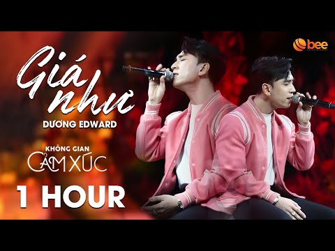 [1 HOUR] Giá Như - Dương Edward live cover chạm tim tại Không Gian Cảm Xúc Mùa 2