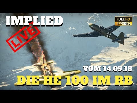 War Thunder - Live Stream - die HE 100 im RB - Aufzeichnung vom 14.09.18