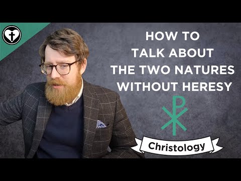 How To Speak About the Two Natures Without Being a Heretic (Intro to Christology)