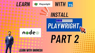 How to Install Playwright | Learn Playwright using TypeScript Full Course: Beginner  | Part 2