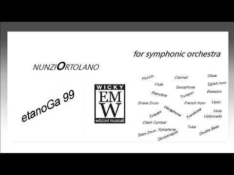 Nunzio Ortolano -etanoGa 99 -For symphonic orchestra